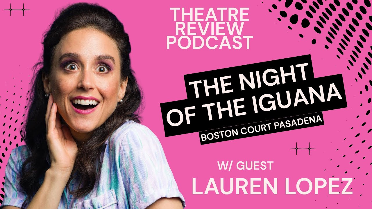 YouTube thumbnail for LAUREN LOPEZ joins for: The Night of the Iguana at Boston Court Pasadena