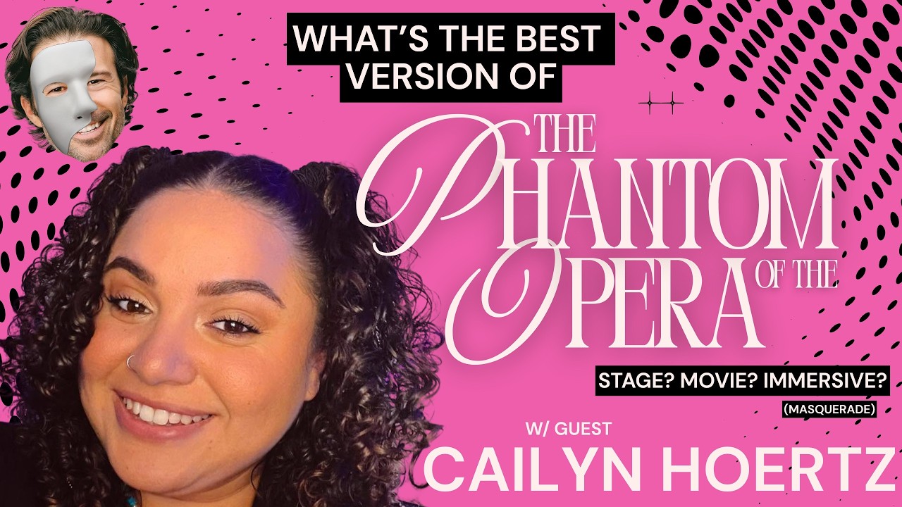 YouTube thumbnail for CAILYN HOERTZ joins for: Phantom of the Opera Off! Movie vs Stage vs Immersive