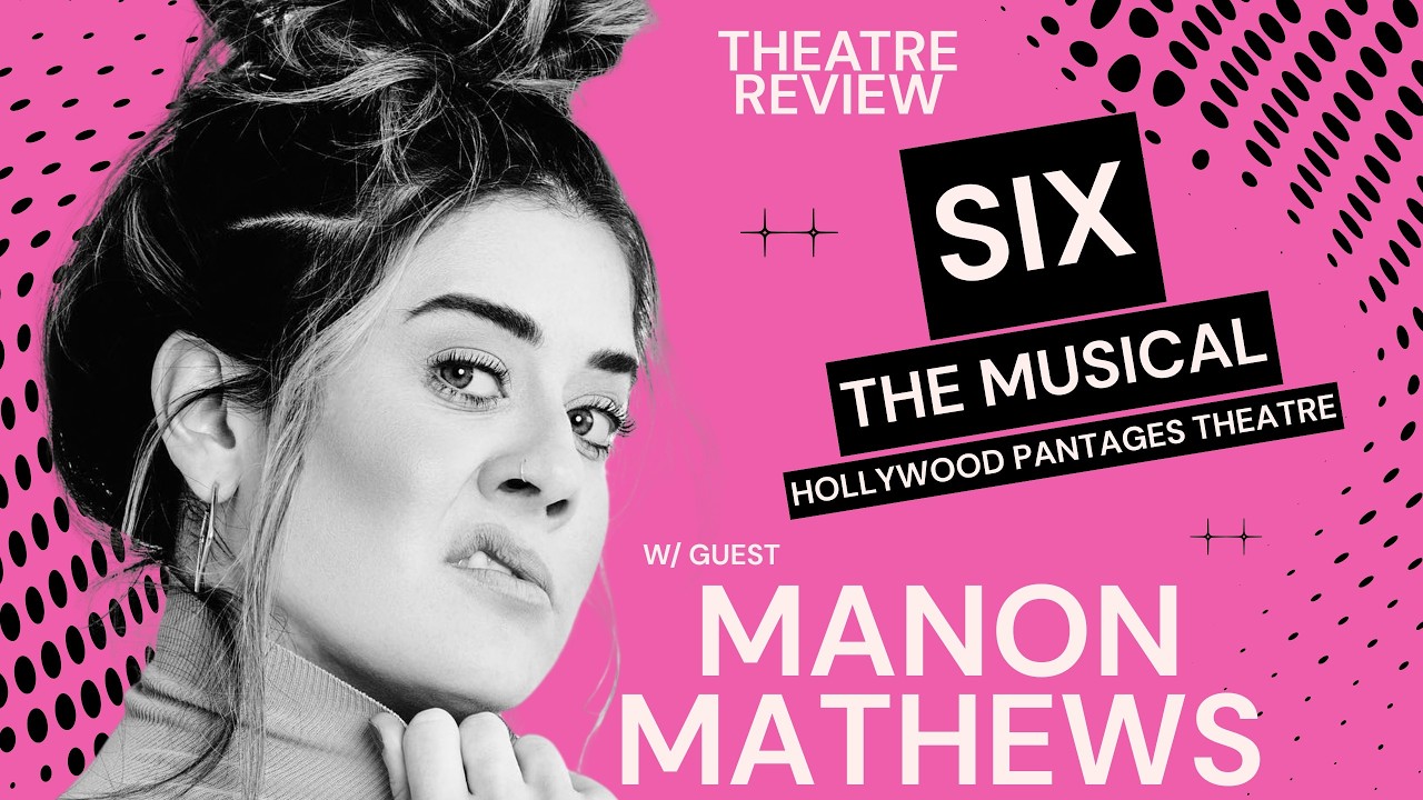 YouTube thumbnail for MANON MATHEWS joins for: SIX at Hollywood Pantages Theatre