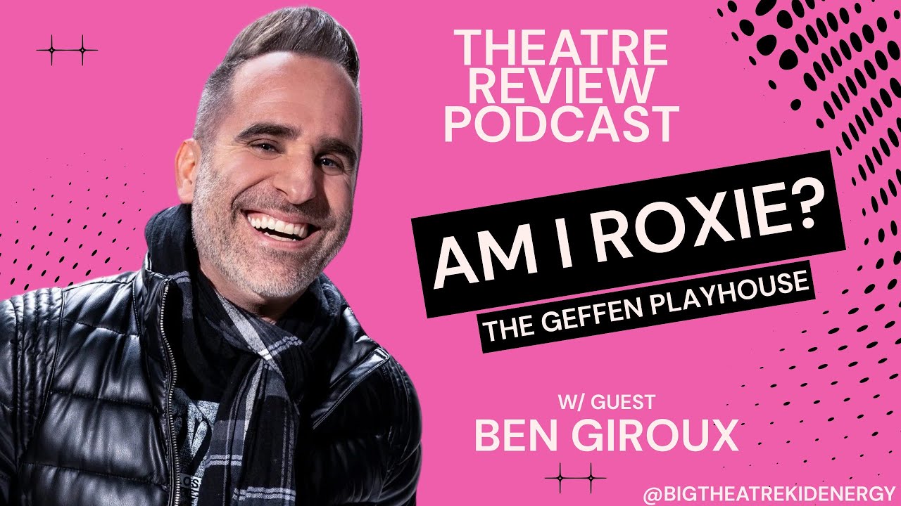 YouTube thumbnail for BEN GIROUX joins for: Am I Roxie? at The Geffen Playhouse